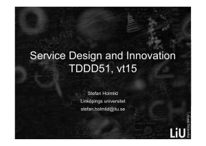 Service Design and Innovation TDDD51, vt15 Stefan Holmlid Linköpings universitet