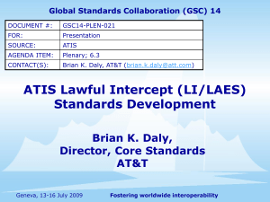 ATIS Lawful Intercept (LI/LAES) Standards Development Brian K. Daly, Director, Core Standards