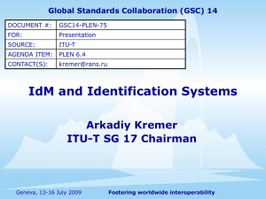 IdM and Identification Systems Arkadiy Kremer ITU-T SG 17 Chairman