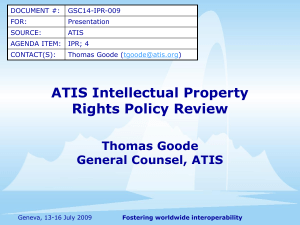 ATIS Intellectual Property Rights Policy Review Thomas Goode General Counsel, ATIS