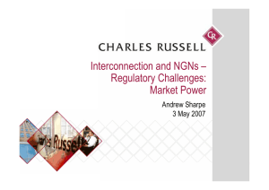 Interconnection and NGNs – Regulatory Challenges: Market Power Andrew Sharpe