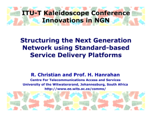 ITU-T Kaleidoscope Conference Innovations in NGN Structuring the Next Generation Network using Standard-based