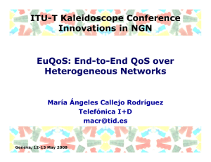 ITU-T Kaleidoscope Conference Innovations in NGN EuQoS: End-to-End QoS over Heterogeneous Networks