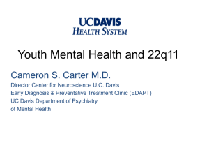 Youth Mental Health and 22q11 Cameron S. Carter M.D.