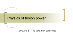 Physics of fusion power Lecture 8 : The tokamak continued