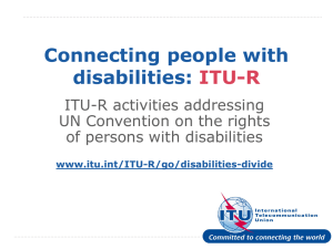 Connecting people with disabilities: ITU-R ITU-R activities addressing