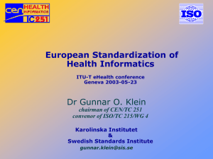 European Standardization of Health Informatics Dr Gunnar O. Klein chairman of CEN/TC 251