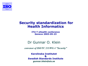 Security standardization for Health Informatics Dr Gunnar O. Klein
