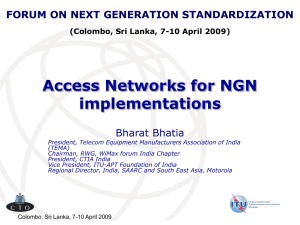 Access Networks for NGN implementations Bharat Bhatia FORUM ON NEXT GENERATION STANDARDIZATION
