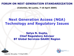 Next Generation Access (NGA) Technology and Regulatory Issues Satya N. Gupta,