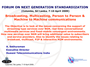 FORUM ON NEXT GENERATION STANDARDIZATION Broadcasting, Multicasting, Person to Person &amp;