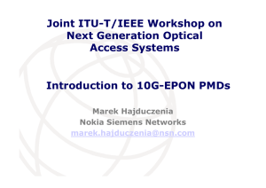 Joint ITU-T/IEEE Workshop on Next Generation Optical Access Systems Introduction to 10G-EPON PMDs