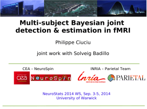 Multi-subject Bayesian joint detection &amp; estimation in fMRI Philippe Ciuciu