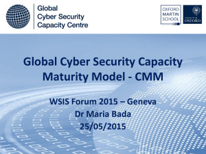 Global Cyber Security Capacity Maturity Model - CMM Dr Maria Bada