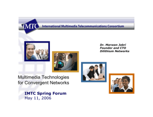 Multimedia Technologies for Convergent Networks IMTC Spring Forum May 11, 2006