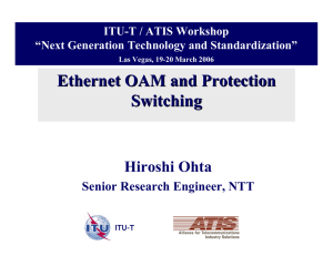 Ethernet OAM and Protection Switching Hiroshi Ohta Senior Research Engineer, NTT