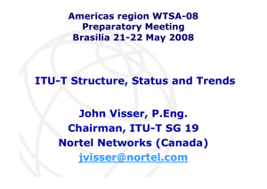 ITU-T Structure, Status and Trends John Visser, P.Eng. Chairman, ITU-T SG 19