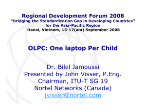 OLPC: One laptop Per Child Dr. Bilel Jamoussi Chairman, ITU-T SG 19
