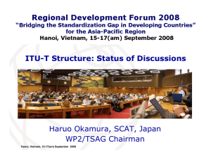 ITU-T Structure: Status of Discussions Haruo Okamura, SCAT, Japan WP2/TSAG Chairman