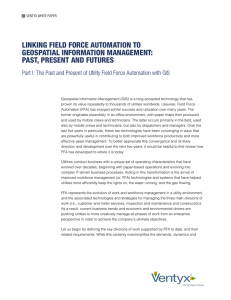 LINKING FIELD FORCE AUTOMATION TO GEOSPATIAL INFORMATION MANAGEMENT: PAST, PRESENT AND FUTURES