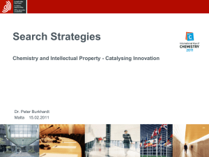 Search Strategies Chemistry and Intellectual Property - Catalysing Innovation Dr. Peter Burkhardt