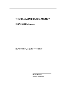 THE CANADIAN SPACE AGENCY 2007-2008 Estimates REPORT ON PLANS AND PRIORITIES