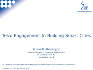 Telco Engagement In Building Smart Cities Janaka R. Abeysinghe