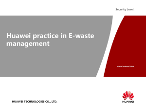 Huawei practice in E-waste management Security Level: HUAWEI TECHNOLOGIES CO., LTD.