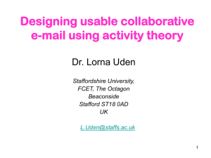 Designing usable collaborative e-mail using activity theory Dr. Lorna Uden Staffordshire University,