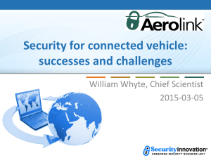 Security for connected vehicle: successes and challenges William Whyte, Chief Scientist 2015-03-05