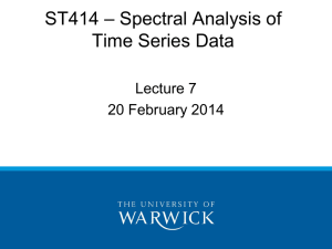 – Spectral Analysis of ST414 Time Series Data Lecture 7