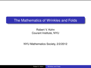 The Mathematics of Wrinkles and Folds Robert V. Kohn Courant Institute, NYU