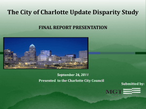 The City of Charlotte Update Disparity Study FINAL REPORT PRESENTATION Submitted by: