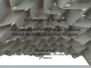Architectural Origami Architectural Form Design Systems based on Computational Origami Tomohiro Tachi
