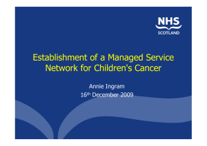Establishment of a Managed Service Network for Children's Cancer Annie Ingram 16