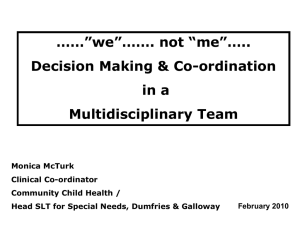 ……”we”……. not “me”….. Decision Making &amp; Co-ordination in a Multidisciplinary Team