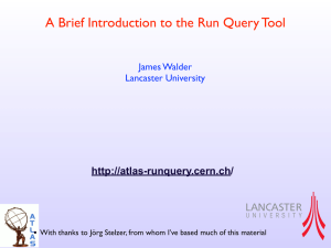 A Brief Introduction to the Run Query Tool -runquery.cern.ch/ James Walder Lancaster University