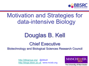 Motivation and Strategies for data-intensive Biology Douglas B. Kell Chief Executive