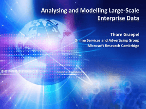 Analysing and Modelling Large-Scale Enterprise Data Thore Graepel Online Services and Advertising Group