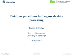 Database paradigms for large-scale data processing Stratis D. Viglas School of Informatics