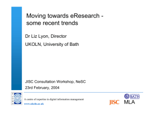 Moving towards eResearch - some recent trends MLA Dr Liz Lyon, Director