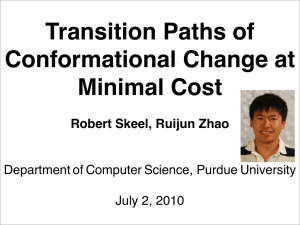 Transition Paths of Conformational Change at Minimal Cost Robert Skeel, Ruijun Zhao