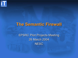 The Semantic Firewall EPSRC Pilot Projects Meeting 26 March 2004 NESC