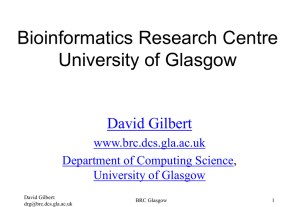 Bioinformatics Research Centre University of Glasgow David Gilbert www.brc.dcs.gla.ac.uk