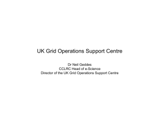 UK Grid Operations Support Centre Dr Neil Geddes CCLRC Head of e-Science