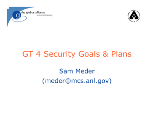 GT 4 Security Goals &amp; Plans Sam Meder ()