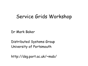 Service Grids Workshop Dr Mark Baker Distributed Systems Group University of Portsmouth