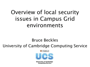 Overview of local security issues in Campus Grid environments Bruce Beckles