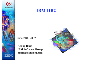 IBM DB2 June 24th, 2002 Kenny Blair IBM Software Group