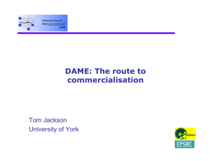 DAME: The route to commercialisation Tom Jackson University of York